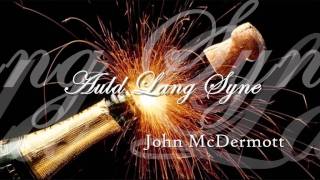 John McDermott -  ♫ Auld Lang Syne  ♫