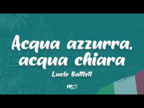 Lucio Battisti - Acqua azzurra, acqua chiara (Testo / Lyrics)
