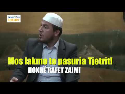 Mos lakmo te pasuria e Tjetrit! - Hoxhë Rafet Zaimi