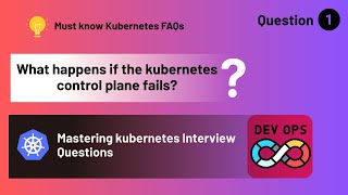 Kubernetes Interview Questions Series | What happens if Kubernetes control plane fails | DevOps faqs