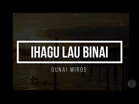Ihagu Lau Binai with lyrics (Gunai Miros)