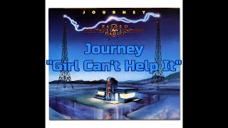 Journey - &quot;Girl Can&#39;t Help It&quot; HQ/With Onscreen Lyrics!