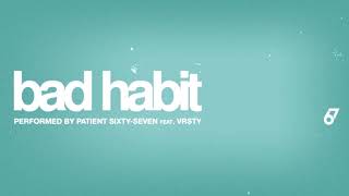 Available June 23 on Spotify, Apple Music and more!
STREAM: https://music.patientsixtyseven.com.au/BadHabit

FOLLOW US
SPOTIFY: https://open.spotify.com/artist/1wklENd4yCkEW1u0fkJR2c
FACEBOOK: https://www.facebook.com/PatientSixtySeven
TWITTER: https://twitter.com/Patient67band
INSTAGRAM: https://instagram.com/Patient67band
MERCH: http://patientsixtyseven.com

---
Originally music and lyrics by Steve Lacy
Performed by Patient Sixty-Seven
Featuring Joey Varela of VRSTY
Video by Matt Fennell
Produced, Mixed & Mastered by Ryan Botha
Additional Production by Lee Fenstamaker
Stream Video and artwork by Apollo Simmonds
---