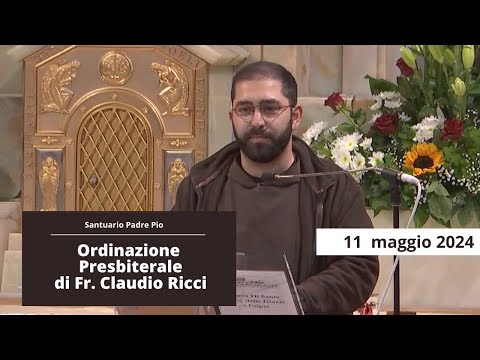 Ordinazione presbiteriale di fr. Claudio Ricci - 11 maggio 2024 (Sua ecc. mons. Giorgio Ferretti)