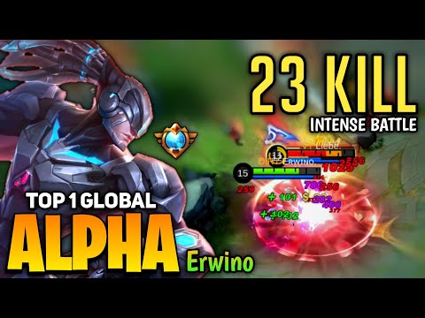 23 KILL! Alpha Hypercarry Gameplay [Top 1 Global Alpha] By Eʀᴡɪɴᴏ. - Mobile Legend