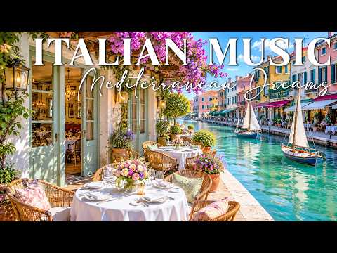 🎶 Chill Mediterranean Music & Italian Vibes 🏡🌊 Relaxing Italian & Greek Music & Dreamy Coastline