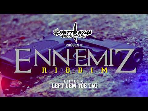 LITTLE C - LEFT DEM TOE TAG _ ENNEMIZ RIDDIM _ 2018
