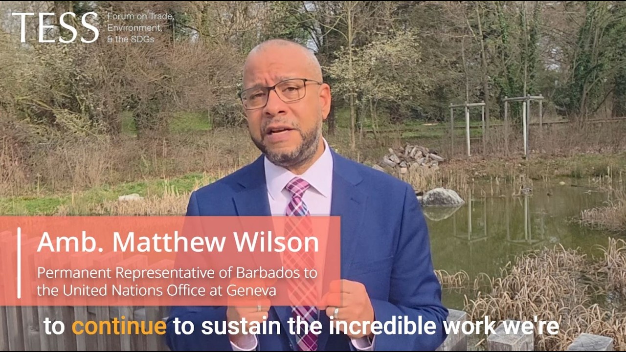 Trade & Sustainability Priorities: Amb. Matthew Wilson (PR of Barbados to the UN Office at Geneva)