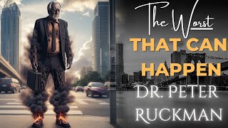The Worst That Could Happen - Dr. Peter Ruckman