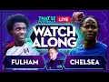FULHAM vs CHELSEA LIVE Watchalong with Mark Goldbridge