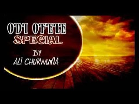 Ali Chukwuma Odi Ofele Special Latestr 2017 Nigerian Highlife Music