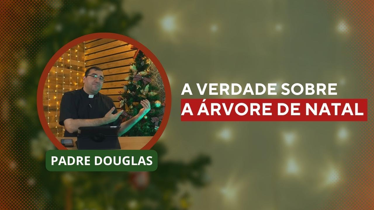 É PECADO MONTAR A ÁRVORE DE NATAL? - Saiba a origem deste símbolo - Padre Douglas Pinheiro.