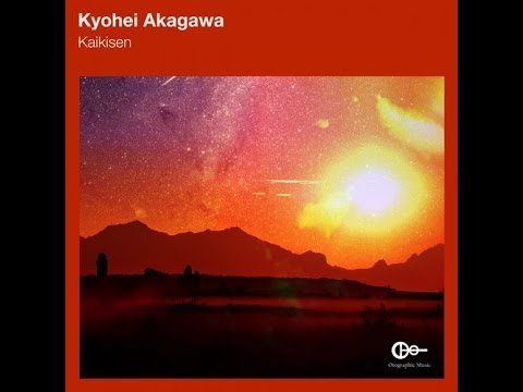 Kyohei Akagawa - Kaikisen (Original Mix)