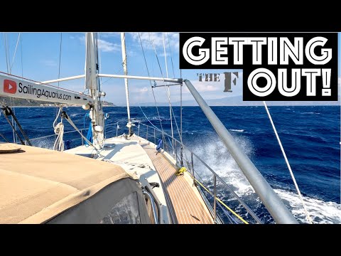 WE GOT TO GET THE F... OUT!!! / Sailing Aquarius Ep. 171