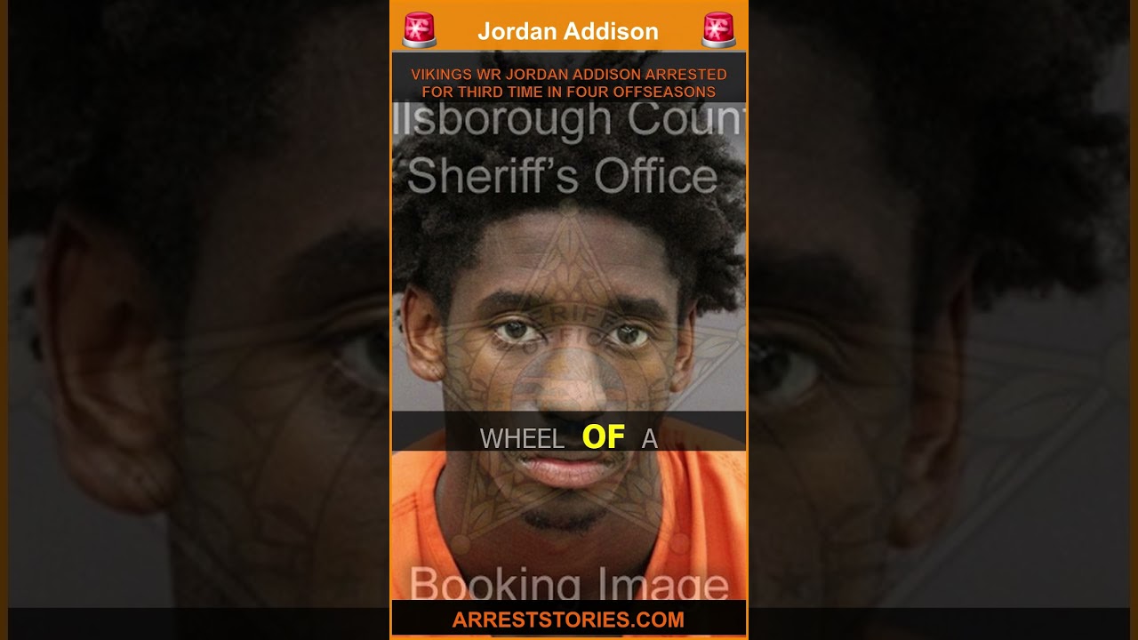 VIKINGS WR JORDAN ADDISON ARRESTED FOR THIRD TIME IN FOUR OFFSEASONS