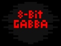 8 Bit Gabba