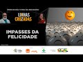 LINHAS CRUZADAS | IMPASSES DA FELICIDADE | 10/04/2025