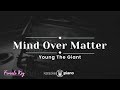 Mind Over Matter - Young The Giant (KARAOKE PIANO - FEMALE KEY)