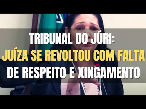 🔴 Tribunal do Júri - Juíza fica indignada com palavrão proferido pelo Advogado e pede respeito!