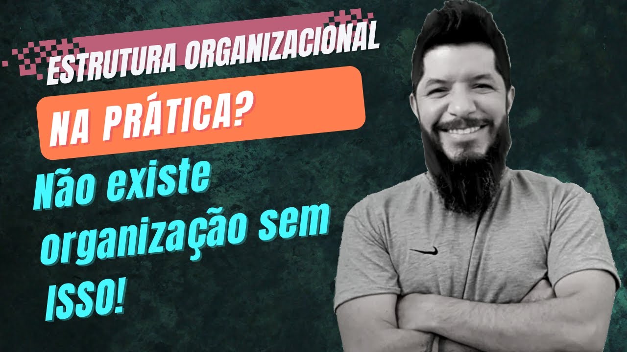 Estrutura Organizacional na prática (O segredo para organizar uma empresa)