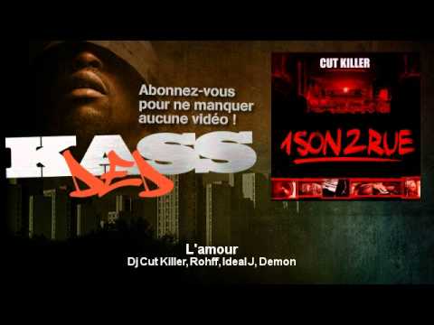 Dj Cut Killer, Rohff, Ideal J, Demon - L'amour - Kassded