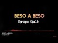 BESO A BESO - Grupo Galé /Letra Salsa/ Cali