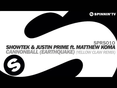 Showtek & Justin Prime ft. Matthew Koma - Cannonball (Earthquake) [Yellow Claw Remix]