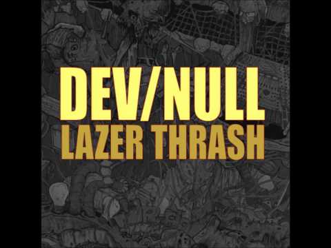 Dev/Null - Lazer Thrash (full)