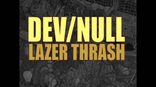 Dev/Null - Lazer Thrash (full)