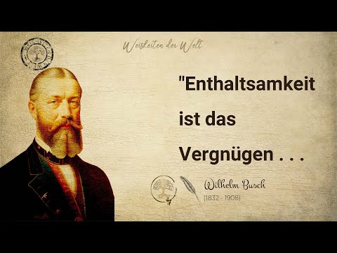 Zitate von Wilhelm Busch: Weisheiten und Humor von dem bekannten Schriftsteller