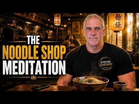 The noodle shop meditation!