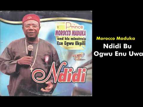 Ndidi Bu Ogwu Enu Uwa - Emeka Morocco