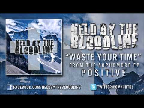 Held By The Bloodline - Waste Your Time