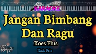 Download lagu KARAOKE__JANGAN BIMBANG DAN RAGU__KOES PLUS mp3