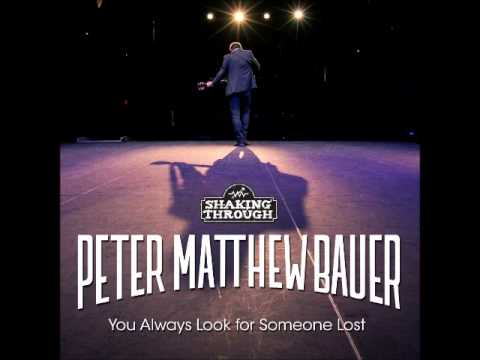 Thumbnail for Peter Matthew Bauer - You Always Look For Someone Lost | Shaking Through (Song Stream) by R.E.M., Pete Way, Fleet Foxes