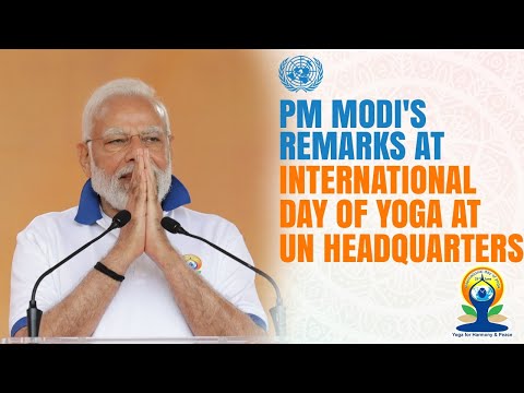 PM Modi's remarks at International Day of Yoga at UN headquarters