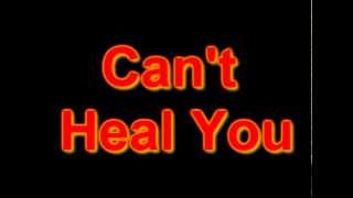Can&#39;t Heal You