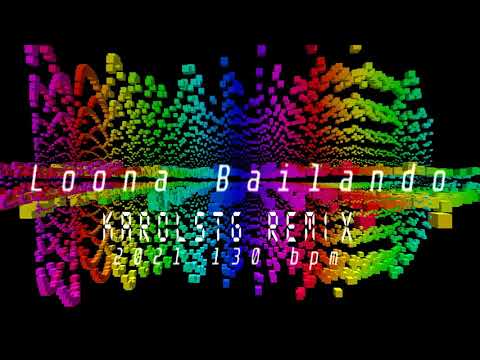 Loona Bailando KarolSTG Club remix remiks 2021 130 bpm EDM