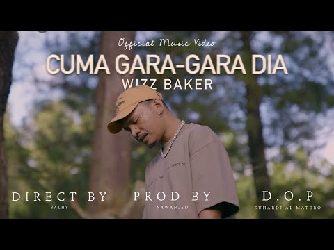 Wizz Baker - Cuma Gara-Gara Dia (Official Music Video)