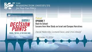Decision Points Podcast S5 E7: Back to School: Lessons from New Study on Israel & Campus Narratives