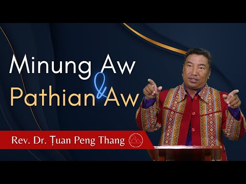 Pathian Aw Le Minung Aw - Rev. Dr. Ṭuan Peng Thang