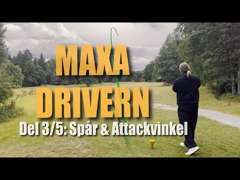 Maxa Drivern del 3/5: Svingspåret & Attackvinkeln