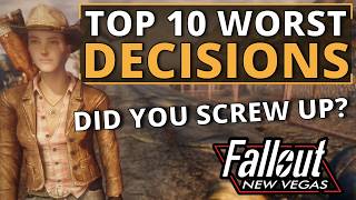 Top 10 Worst Decisions in Fallout New Vegas
