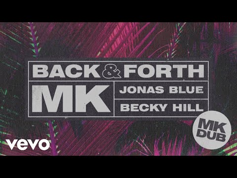 MK, Jonas Blue, Becky Hill - Back & Forth (MK Dub) (Audio)
