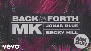 Mk X Jonas Blue X Becky Hill - Back & Forth (Mk Dub) video