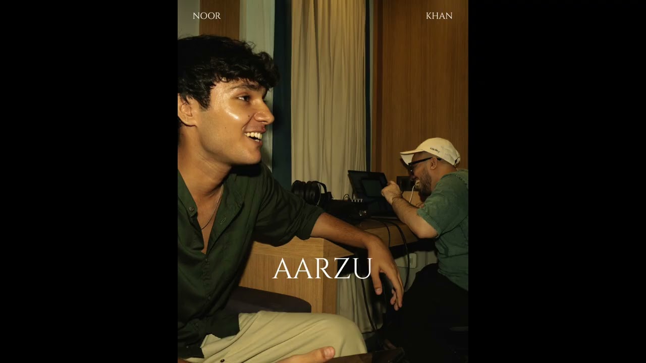 Aarzu — Noor × Khan × Madhurxo