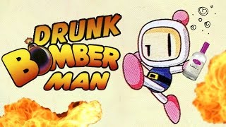 GETTIN' BOMBED - Drunk Super Bomberman R Gameplay