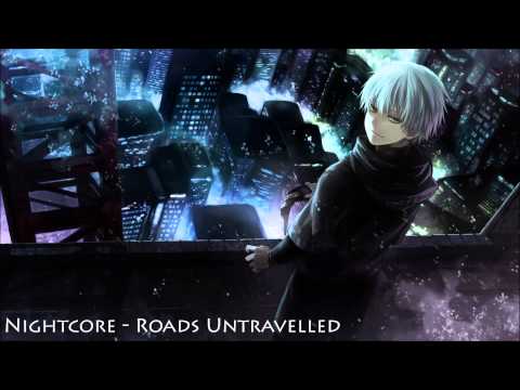 Nightcore - Roads Untravelled