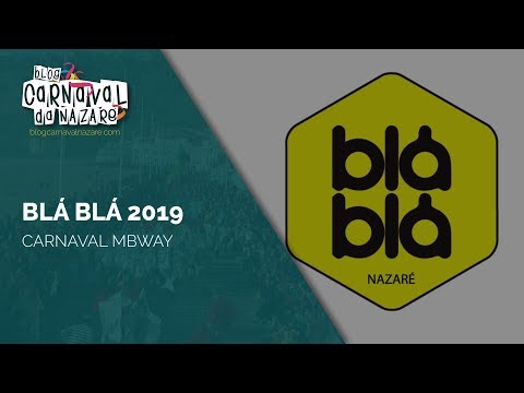 Blá Blá 2019 "Carnaval MBWay" - Carnaval da Nazaré