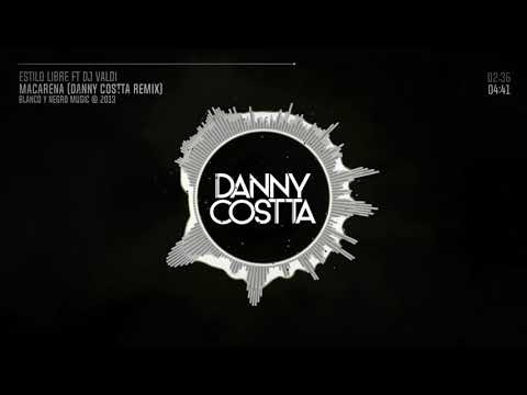 Macarena (Danny Costta Remix) - Estilo Libre Ft Dj Valdi